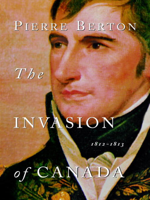 Title details for The Invasion of Canada by Pierre Berton - Wait list